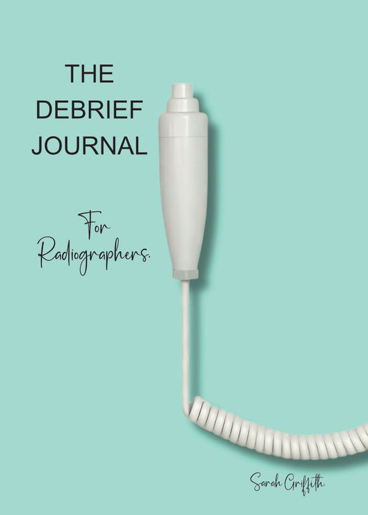 The Debrief Journal: For Radiographers Part 1
