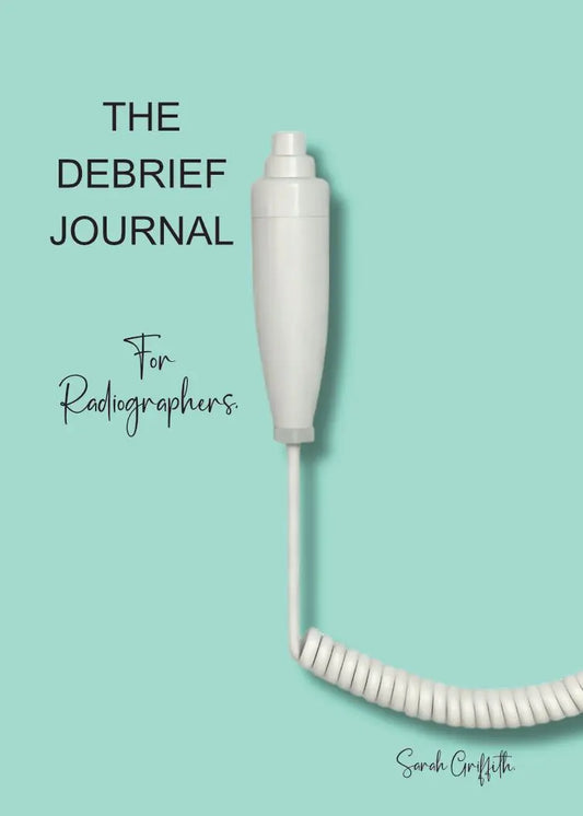 The Debrief Journal: For Radiographers Part 1