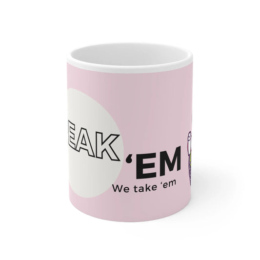 You break ‘em, we take ‘em White Ceramic Mug Printify